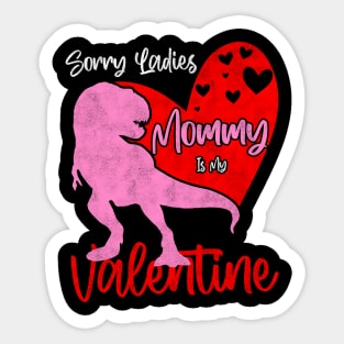 Sorry Ladies Mommy Is My Valentine Day - T-rex Theme Design Sticker